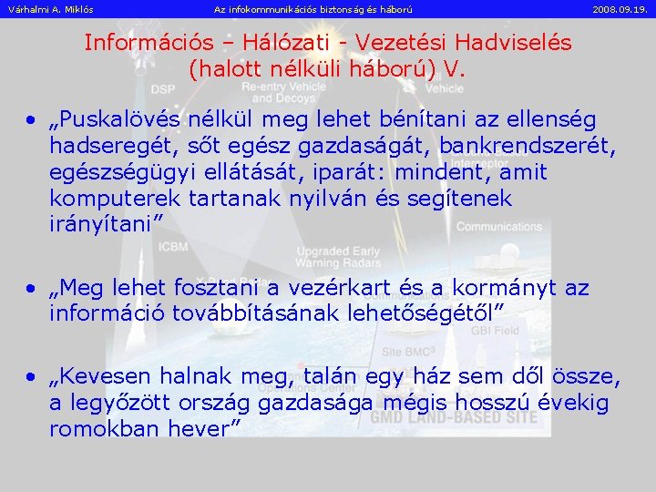 Várhalmi A. Miklós Az infokommunikációs biztonság és háború 2008. 09. 19. Információs – Hálózati