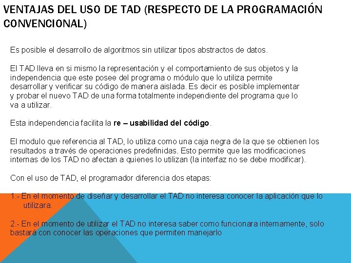 VENTAJAS DEL USO DE TAD (RESPECTO DE LA PROGRAMACIÓN CONVENCIONAL) Es posible el desarrollo