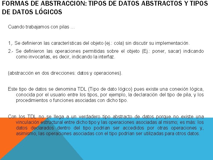 FORMAS DE ABSTRACCIÓN: TIPOS DE DATOS ABSTRACTOS Y TIPOS DE DATOS LÓGICOS Cuando trabajamos