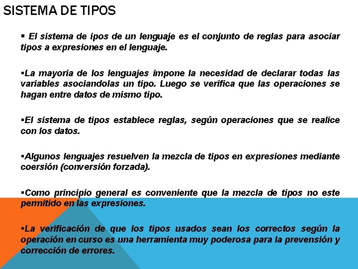 SISTEMA DE TIPOS § El sistema de ipos de un lenguaje es el conjunto