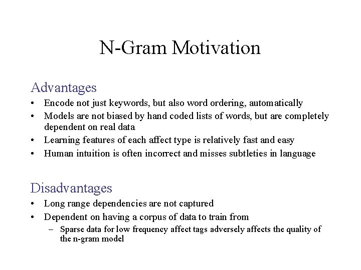 N-Gram Motivation Advantages • Encode not just keywords, but also word ordering, automatically •