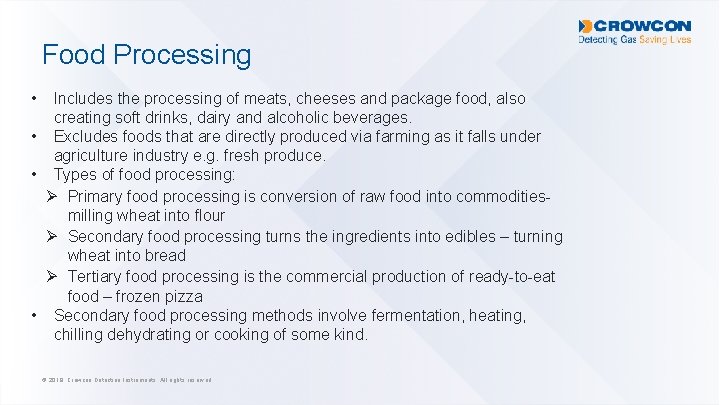 Food Processing • Includes the processing of meats, cheeses and package food, also creating