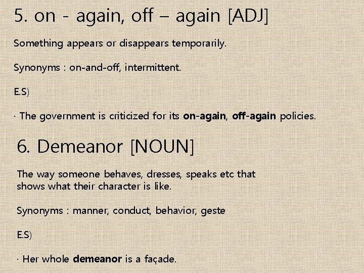 5. on - again, off – again [ADJ] Something appears or disappears temporarily. Synonyms