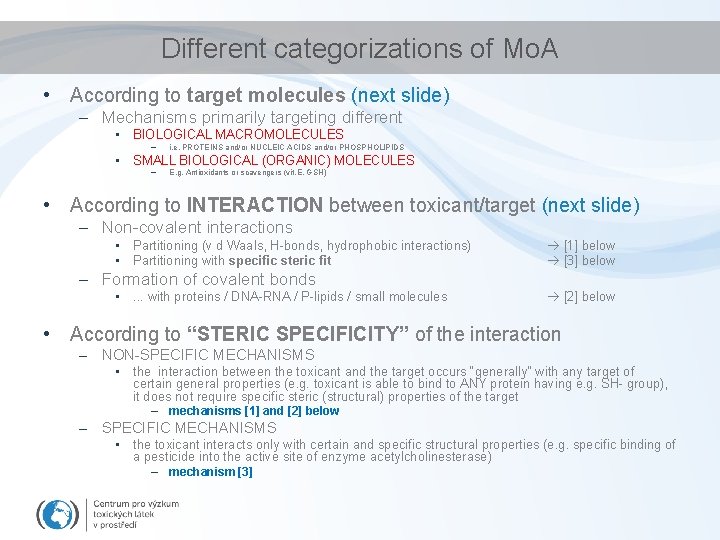 Different categorizations of Mo. A • According to target molecules (next slide) – Mechanisms