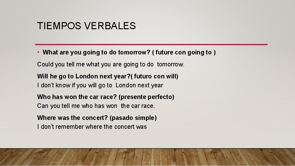 TIEMPOS VERBALES • What are you going to do tomorrow? ( future con going