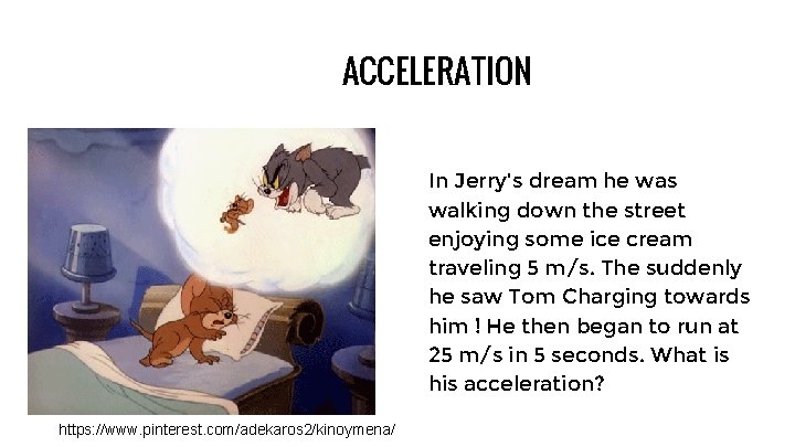 ACCELERATION In Jerry's dream he was walking down the street enjoying some ice cream