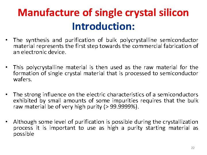 Manufacture of single crystal silicon Introduction: • The synthesis and purification of bulk polycrystalline