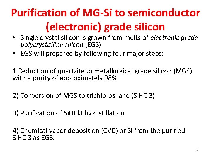 Purification of MG-Si to semiconductor (electronic) grade silicon • Single crystal silicon is grown