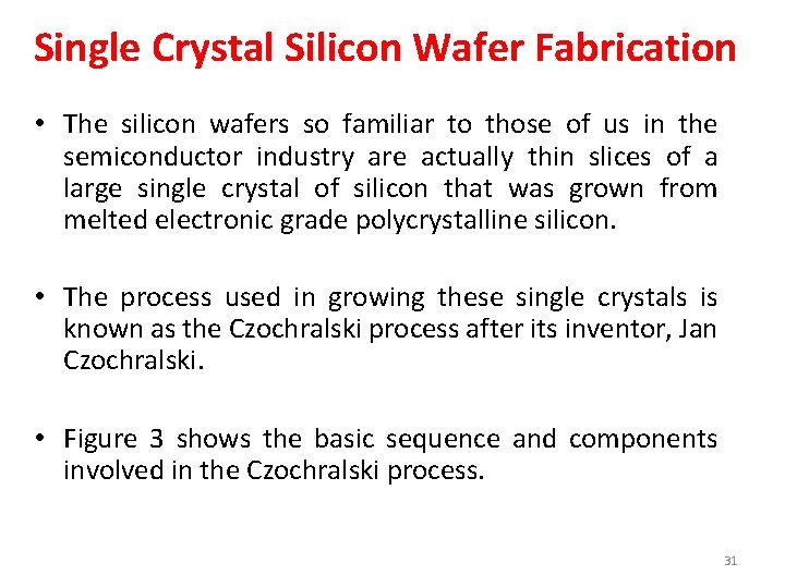 Single Crystal Silicon Wafer Fabrication • The silicon wafers so familiar to those of