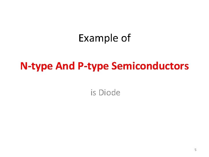 Example of N-type And P-type Semiconductors is Diode 5 