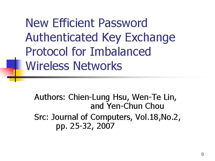 New Efficient Password Authenticated Key Exchange Protocol for Imbalanced Wireless Networks Authors: Chien-Lung Hsu,