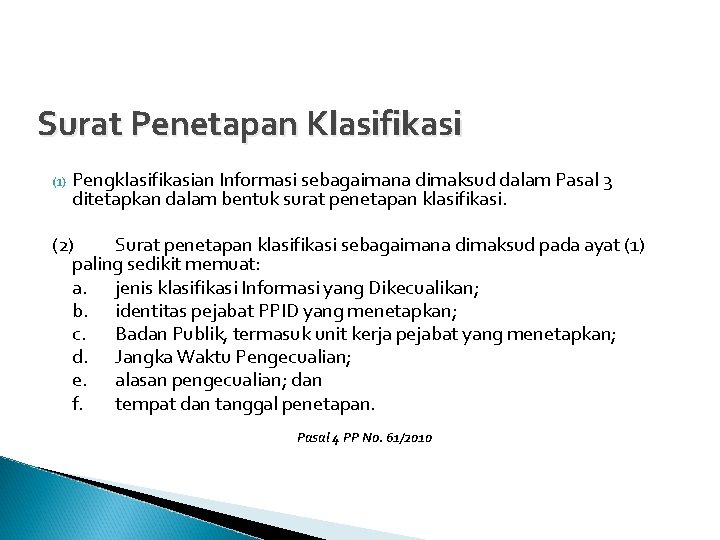 Surat Penetapan Klasifikasi (1) Pengklasifikasian Informasi sebagaimana dimaksud dalam Pasal 3 ditetapkan dalam bentuk