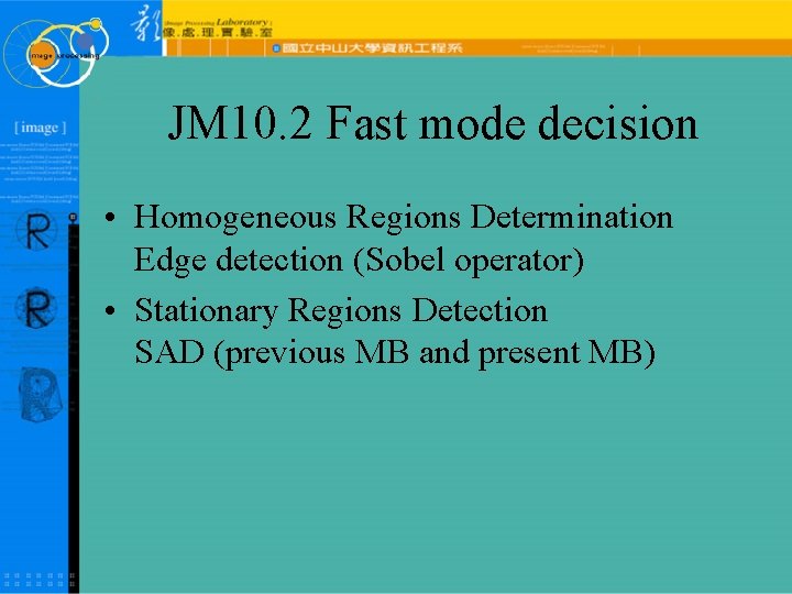 JM 10. 2 Fast mode decision • Homogeneous Regions Determination Edge detection (Sobel operator)