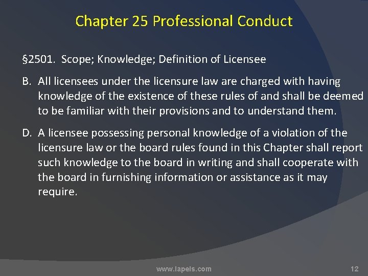 Chapter 25 Professional Conduct § 2501. Scope; Knowledge; Definition of Licensee B. All licensees