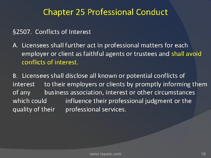 Chapter 25 Professional Conduct § 2507. Conflicts of Interest A. Licensees shall further act