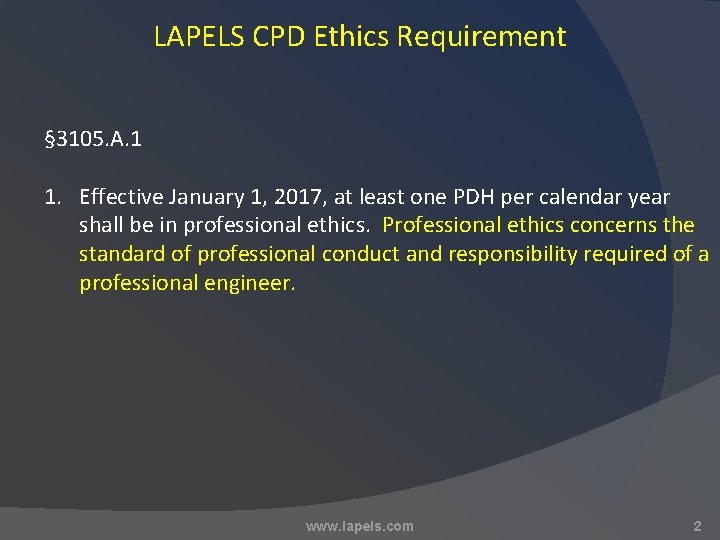LAPELS CPD Ethics Requirement § 3105. A. 1 1. Effective January 1, 2017, at