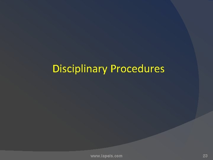 Disciplinary Procedures www. lapels. com 23 