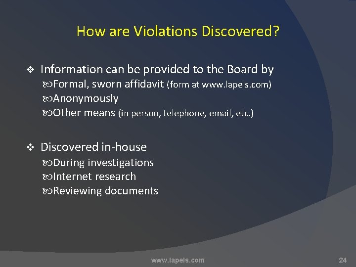 How are Violations Discovered? v Information can be provided to the Board by Formal,