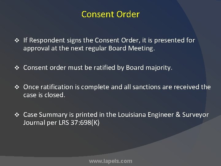 Consent Order v If Respondent signs the Consent Order, it is presented for approval