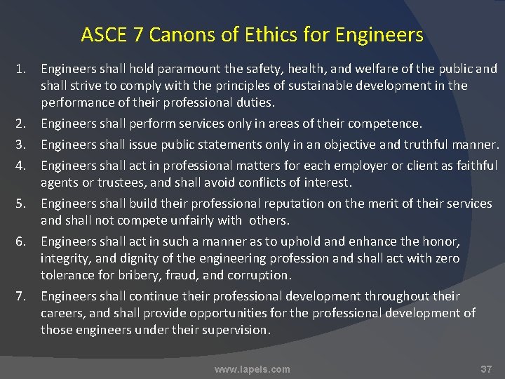 ASCE 7 Canons of Ethics for Engineers 1. Engineers shall hold paramount the safety,