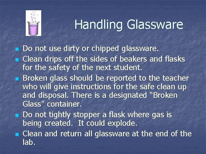 Handling Glassware n n n Do not use dirty or chipped glassware. Clean drips