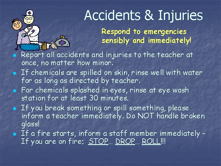 Accidents & Injuries Respond to emergencies sensibly and immediately! n n n Report all