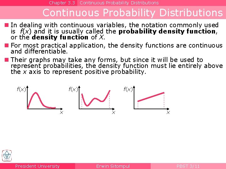 Chapter 3. 3 Continuous Probability Distributions n In dealing with continuous variables, the notation