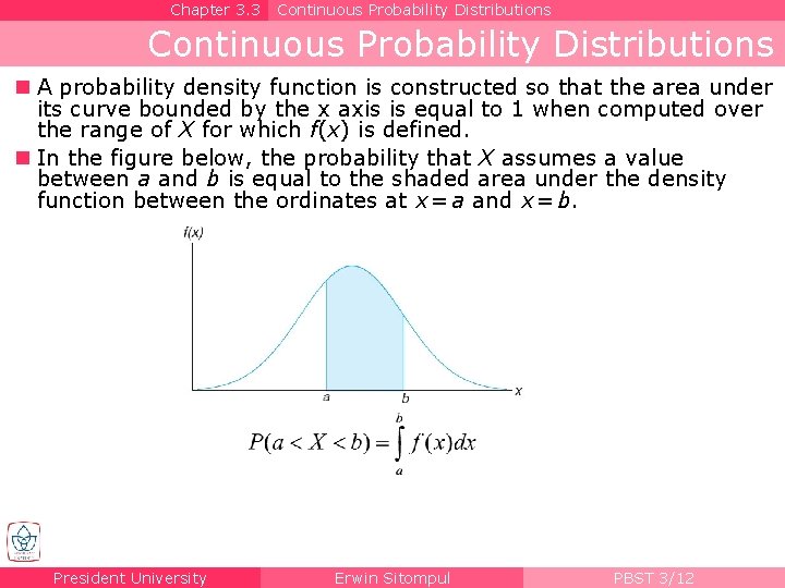 Chapter 3. 3 Continuous Probability Distributions n A probability density function is constructed so