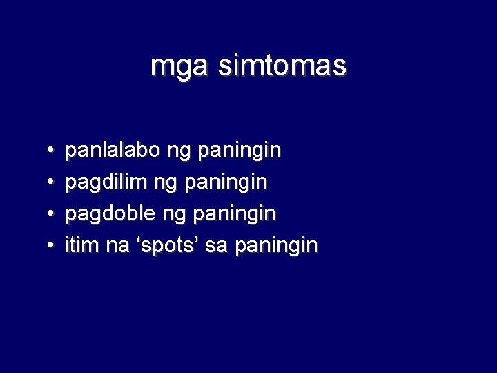 mga simtomas • • panlalabo ng paningin pagdilim ng paningin pagdoble ng paningin itim