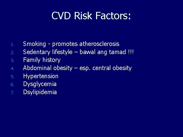 CVD Risk Factors: 1. 2. 3. 4. 5. 6. 7. Smoking - promotes atherosclerosis