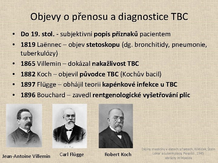 Objevy o přenosu a diagnostice TBC • Do 19. stol. - subjektivní popis příznaků