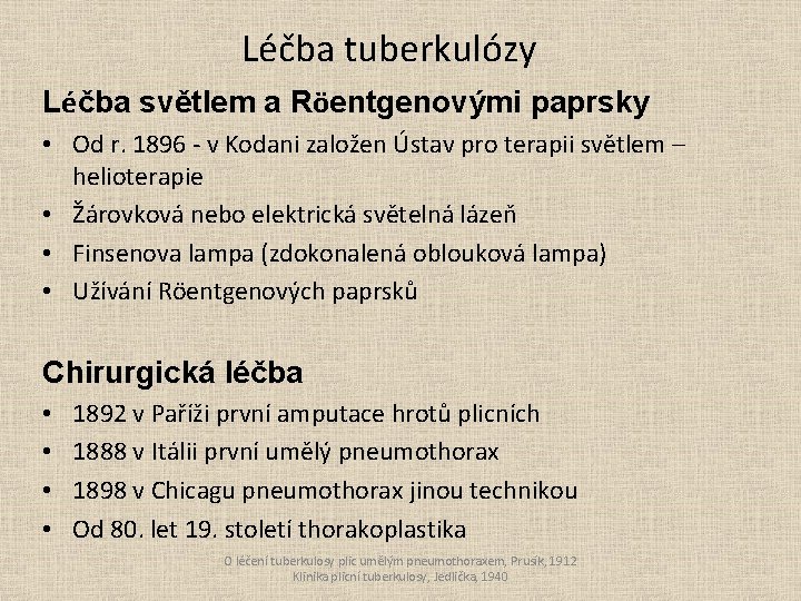 Léčba tuberkulózy Léčba světlem a Röentgenovými paprsky • Od r. 1896 - v Kodani