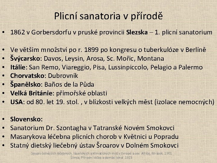 Plicní sanatoria v přírodě • 1862 v Gorbersdorfu v pruské provincii Slezska – 1.