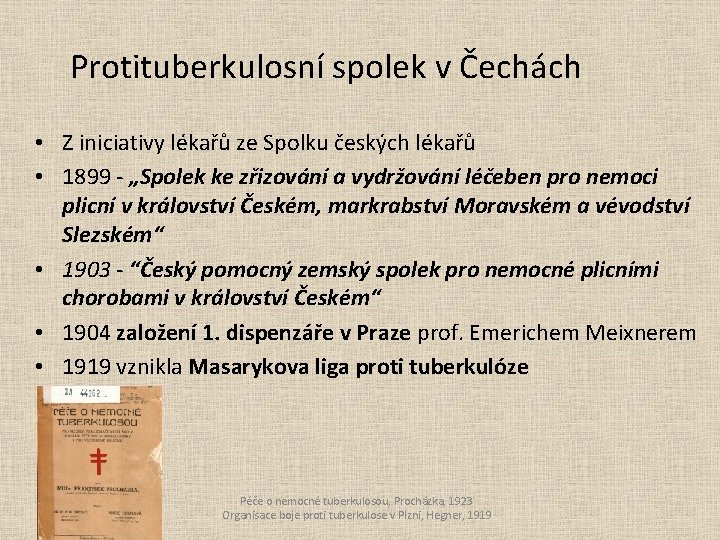 Protituberkulosní spolek v Čechách • Z iniciativy lékařů ze Spolku českých lékařů • 1899
