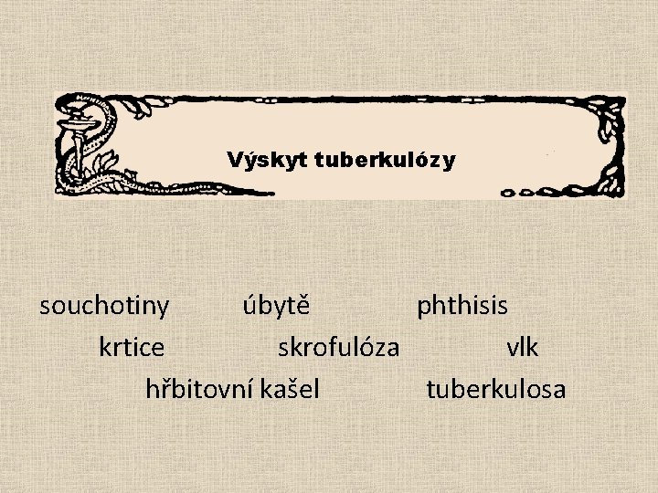 Výskyt tuberkulózy souchotiny úbytě phthisis krtice skrofulóza vlk hřbitovní kašel tuberkulosa 