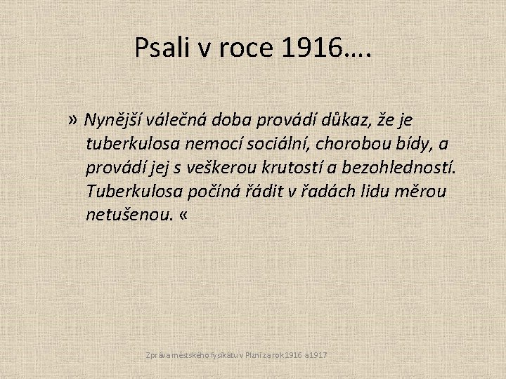 Psali v roce 1916…. » Nynější válečná doba provádí důkaz, že je tuberkulosa nemocí