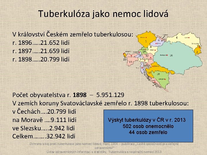 Tuberkulóza jako nemoc lidová V království Českém zemřelo tuberkulosou: r. 1896…. . 21. 652