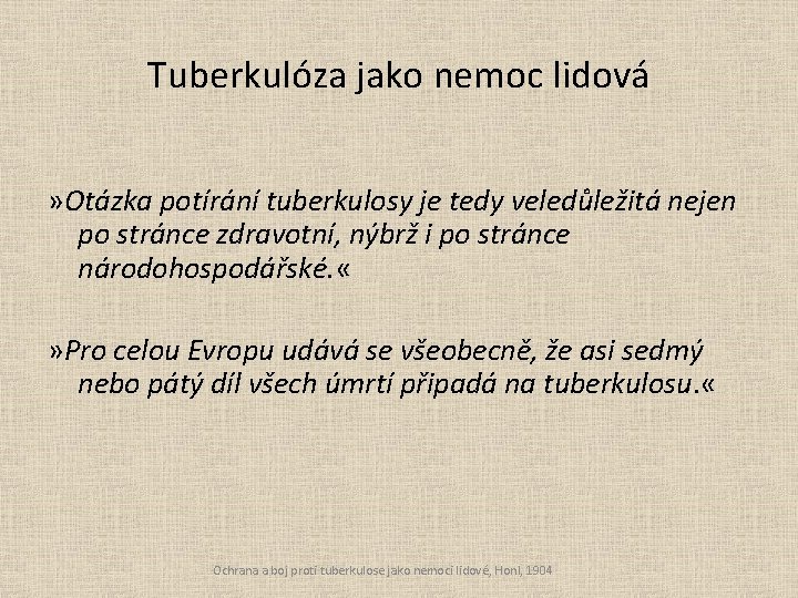 Tuberkulóza jako nemoc lidová » Otázka potírání tuberkulosy je tedy veledůležitá nejen po stránce