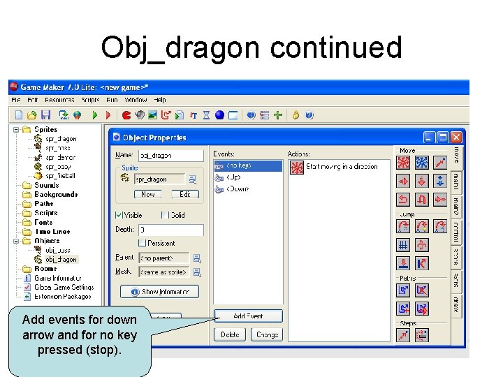Obj_dragon continued Add events for down arrow and for no key pressed (stop). 