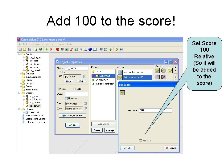 Add 100 to the score! Set Score 100 Relative (So it will be added