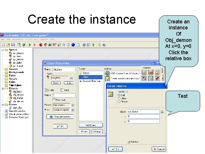 Create the instance Create an instance Of Obj_demon At x=0, y=0 Click the relative