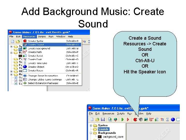 Add Background Music: Create Sound Create a Sound Resources -> Create Sound OR Ctrl-Alt-U