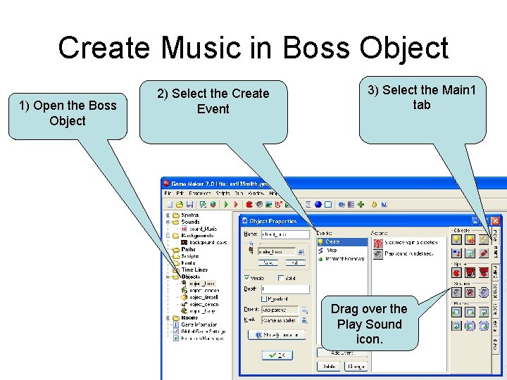 Create Music in Boss Object 1) Open the Boss Object 2) Select the Create