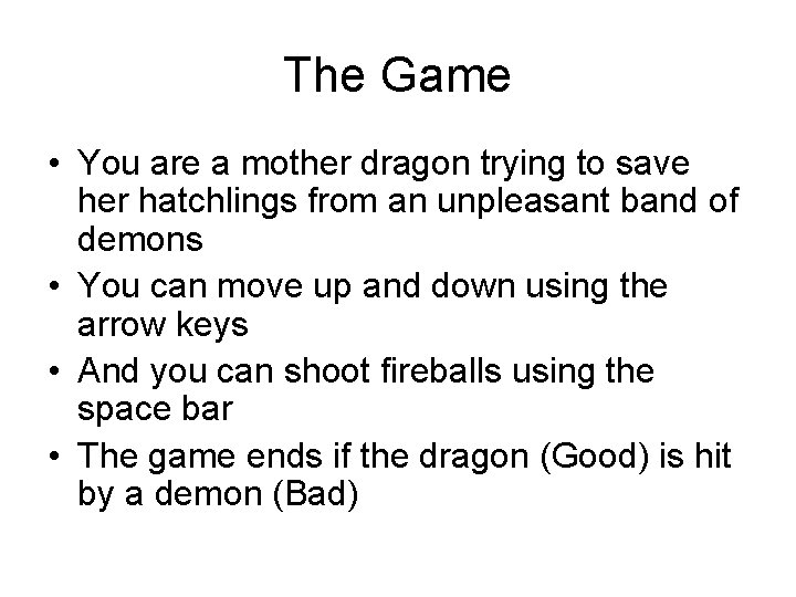 The Game • You are a mother dragon trying to save her hatchlings from
