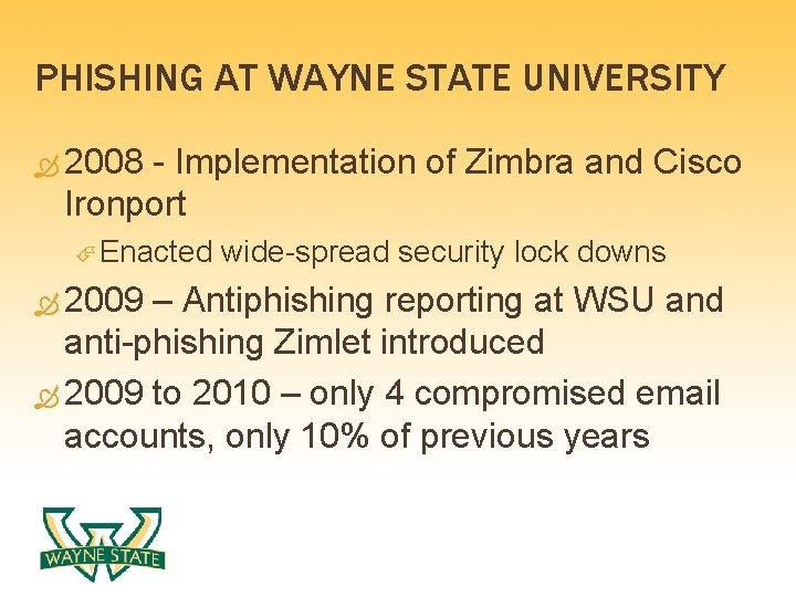 PHISHING AT WAYNE STATE UNIVERSITY 2008 - Implementation of Zimbra and Cisco Ironport Enacted