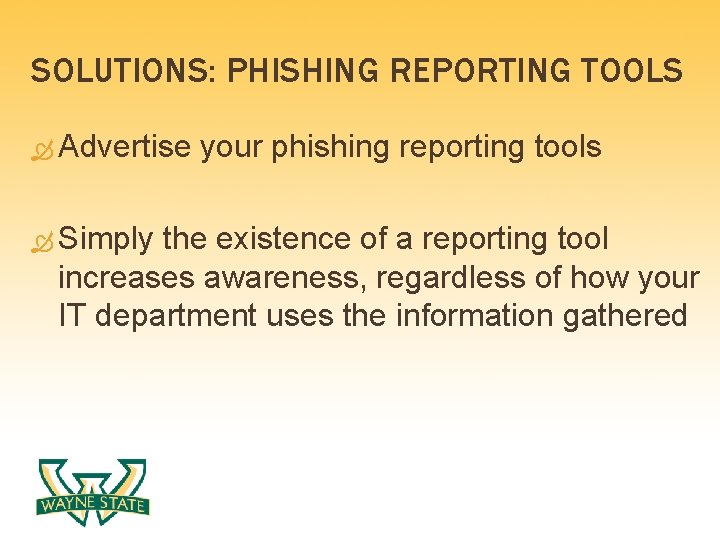 SOLUTIONS: PHISHING REPORTING TOOLS Advertise your phishing reporting tools Simply the existence of a