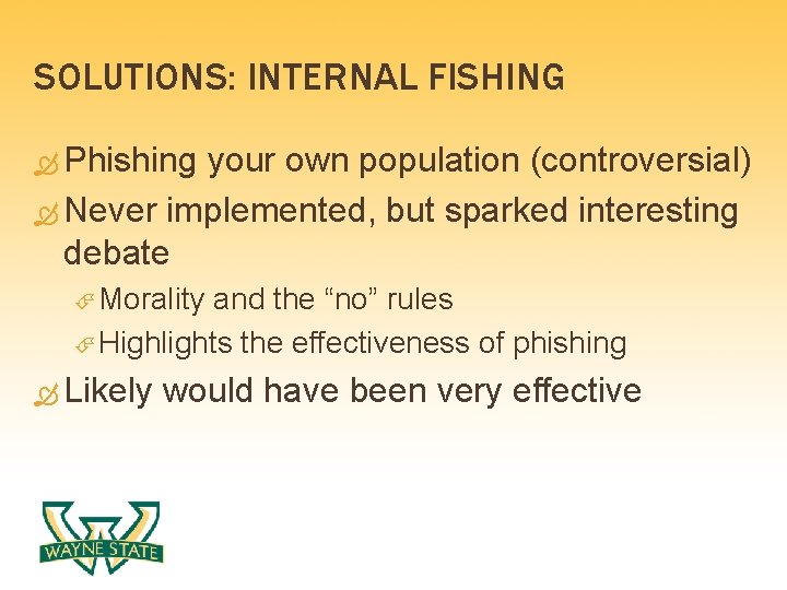 SOLUTIONS: INTERNAL FISHING Phishing your own population (controversial) Never implemented, but sparked interesting debate