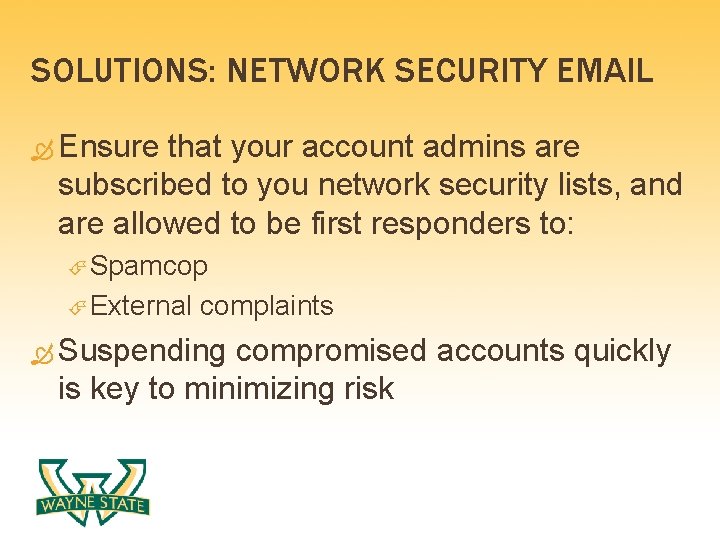 SOLUTIONS: NETWORK SECURITY EMAIL Ensure that your account admins are subscribed to you network