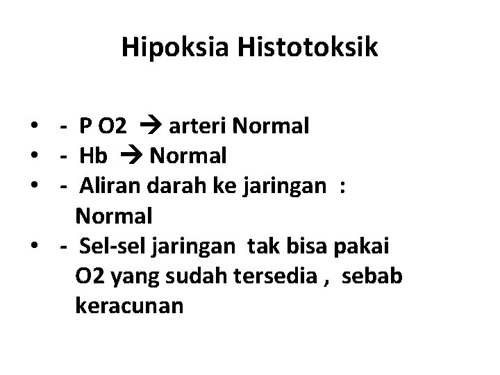 Hipoksia Histotoksik • - P O 2 arteri Normal • - Hb Normal •
