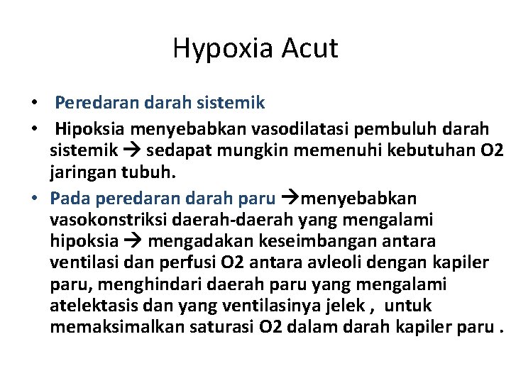 Hypoxia Acut • Peredaran darah sistemik • Hipoksia menyebabkan vasodilatasi pembuluh darah sistemik sedapat